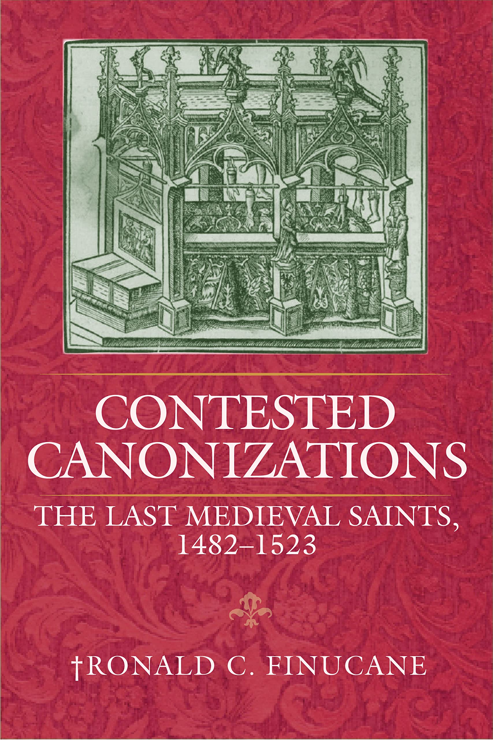 Contested Canonizations: The Last Medieval Saints, 1482-1523 Philosophy