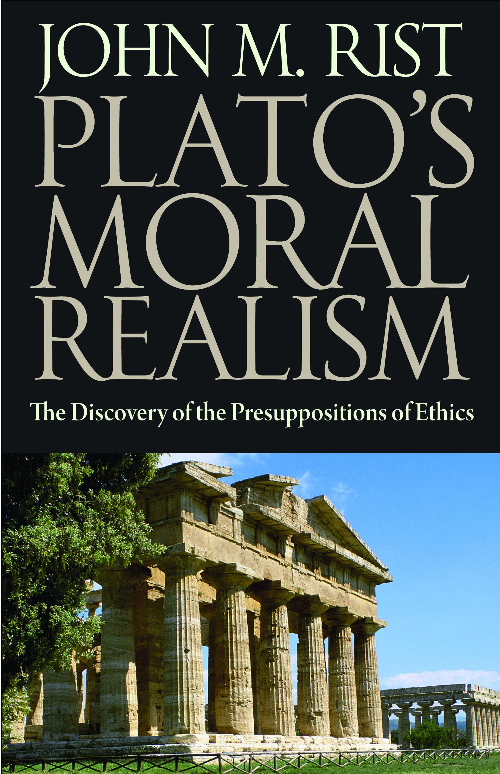 Plato's Moral Realism: The Discovery of the Presuppositions of Ethics Philosophy