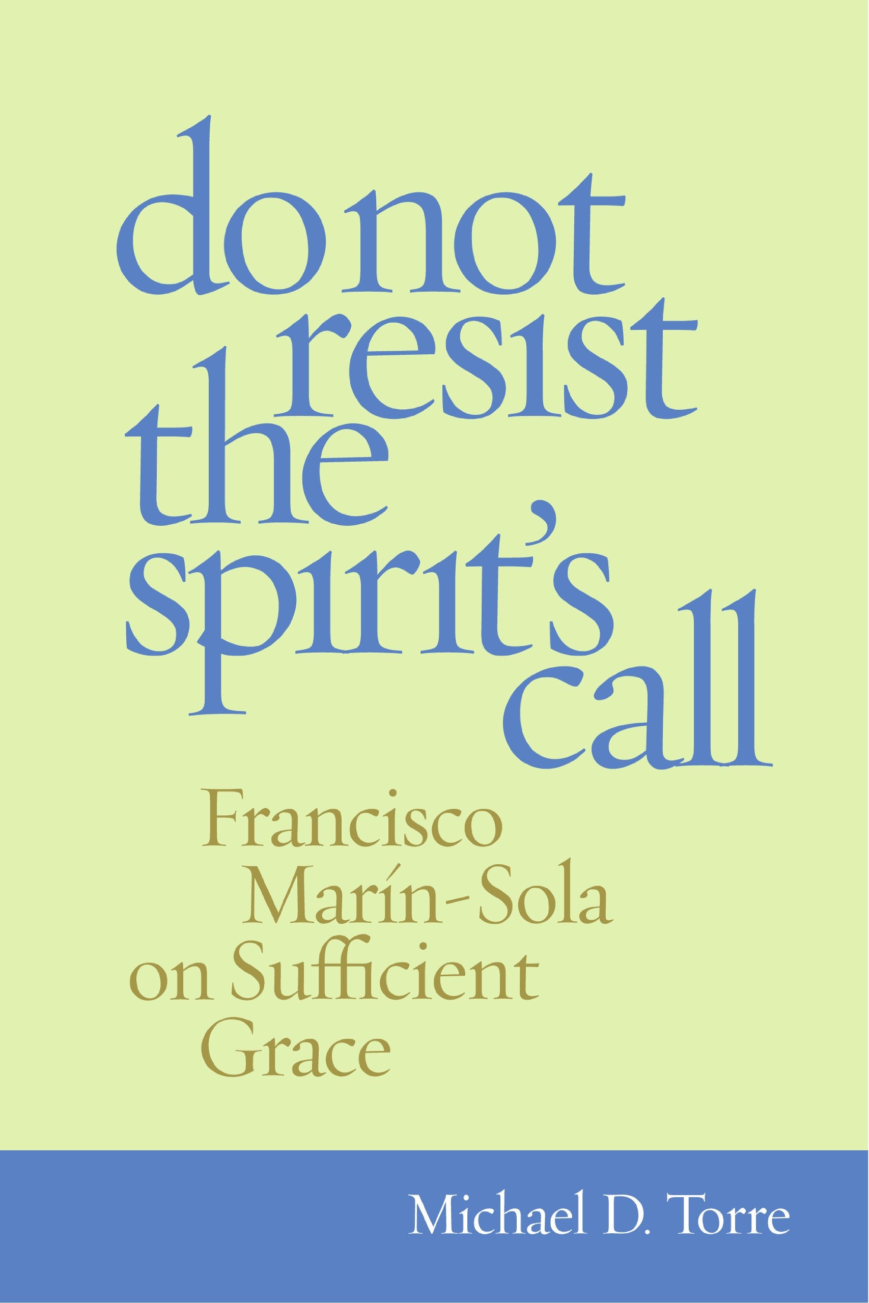 Do Not Resist the Spirit's Call: Francisco Marin-Sola on Sufficient Grace Philosophy