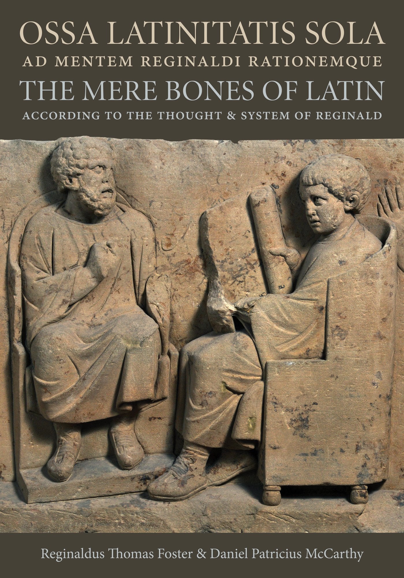 OSSA Latinitatis Sola / The Mere Bones of Latin: Ad Mentem Reginaldi Rationemque / According to the Thought and System of Reginald book