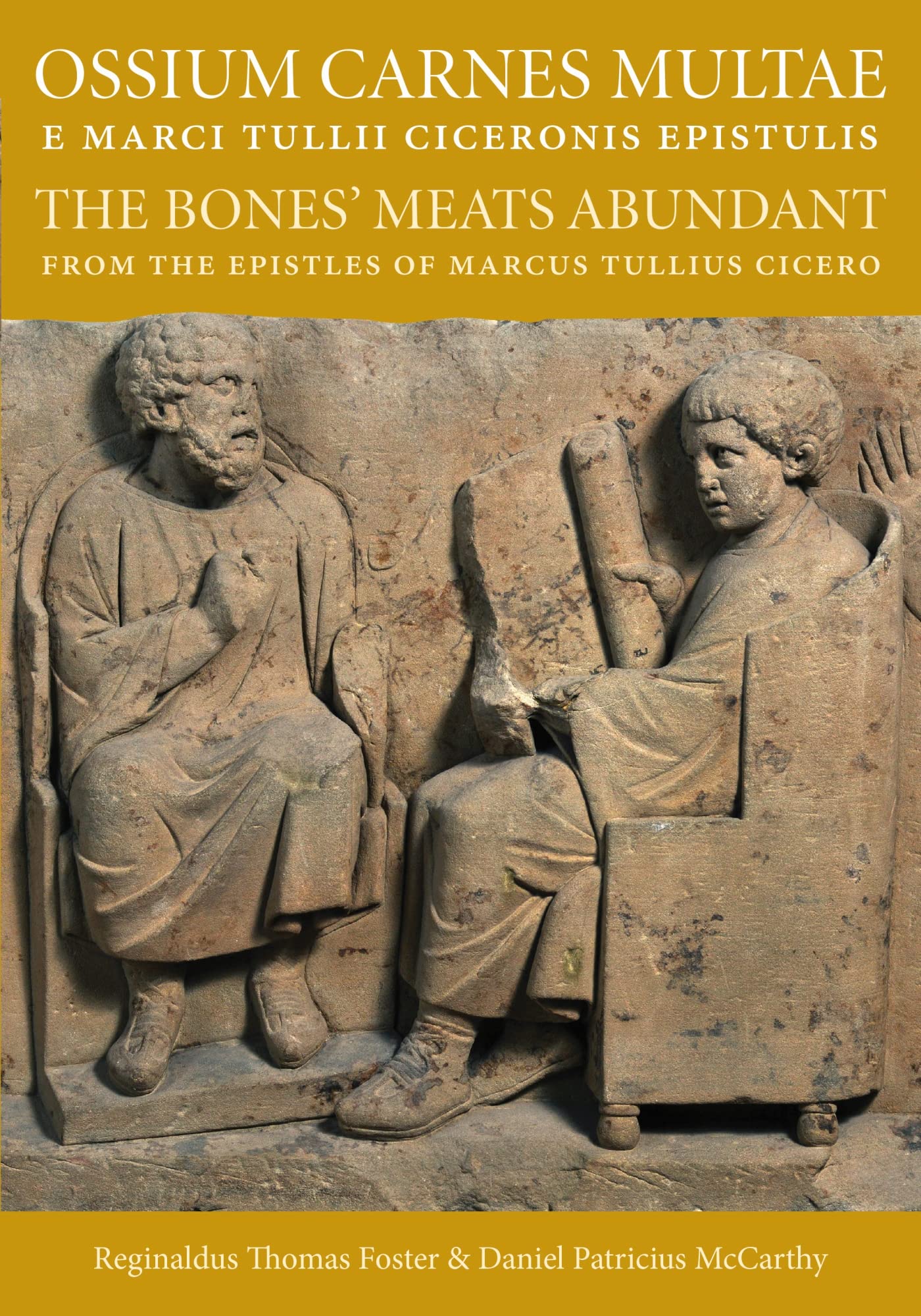 Ossium Carnes Multae E Marci Tulli Ciceronis Epistulis: The Bones' Meats Abundant from the Epistles of Marcus Tullius Cicero Social Sciences