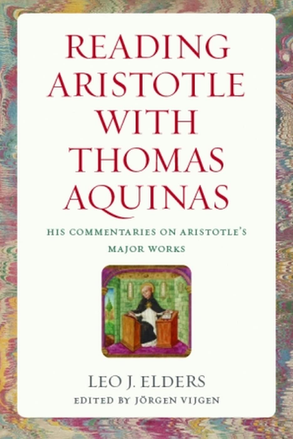 Reading Aristotle With Thomas Aquinas: His Commentaries on Aristotle's Major Works book