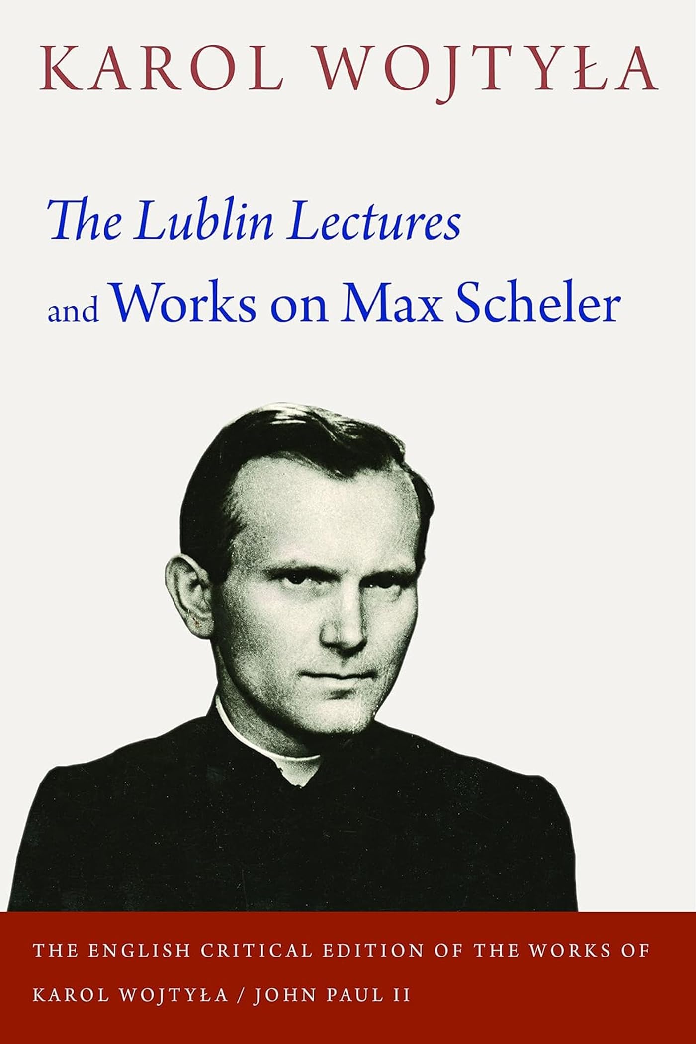 The Lublin Lectures and Works on Max Scheler (English Critical Edition of the Works of Karol Wojtyla/John Paul II, 2, Band 2) Philosophy