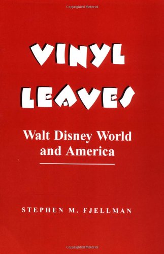 Vinyl Leaves: Walt Disney World And America (Institutional Structures of Feeling) General education
