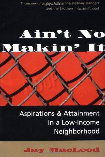 Ain't No Makin' It: Aspirations And Attainment In A Low-income Neighborhood, Expanded Edition book