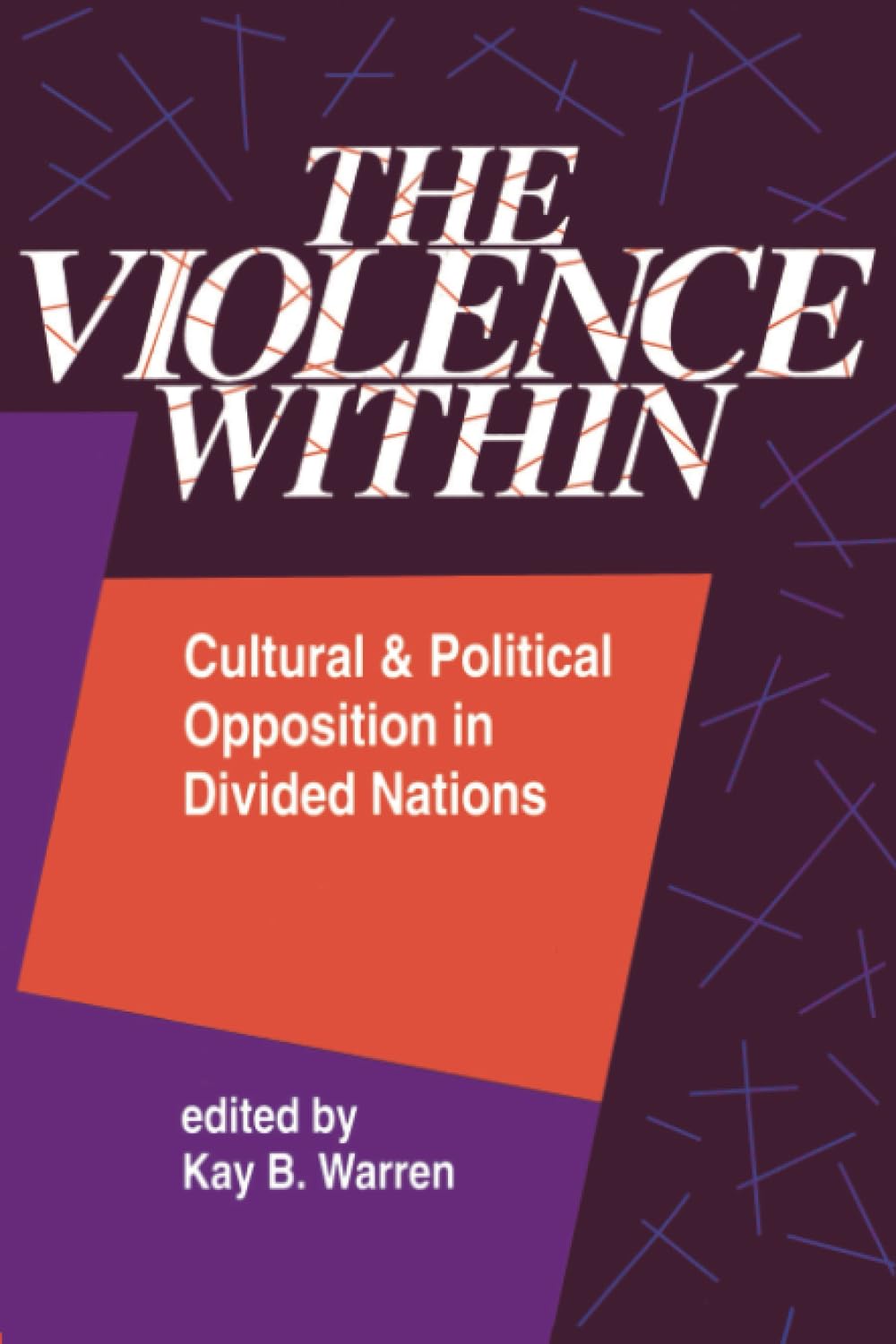 The Violence Within: Cultural And Political Opposition In Divided Nations Psychology