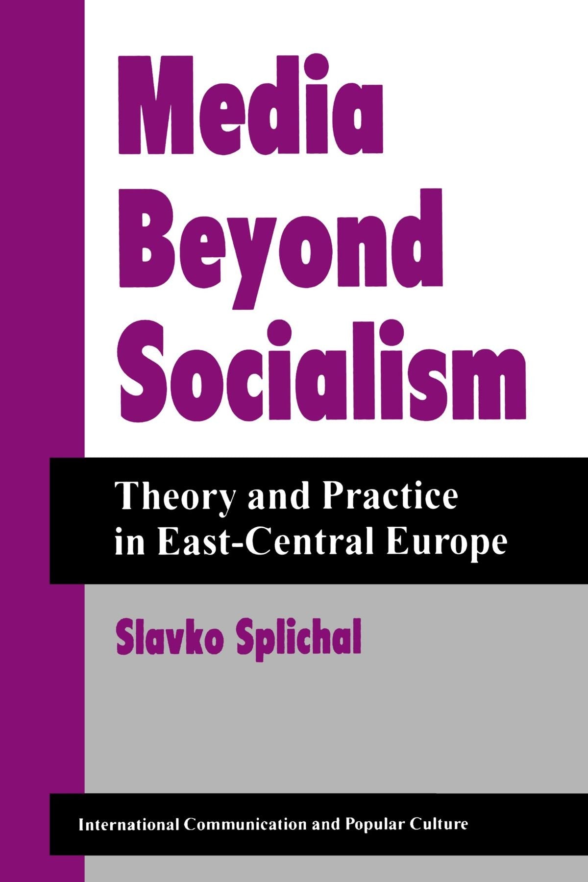 Media Beyond Socialism: Theory And Practice In East-central Europe Media & Communication