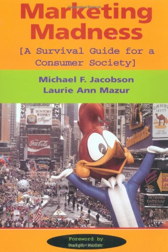 Marketing Madness: A Survival Guide For A Consumer Society Media & Communication