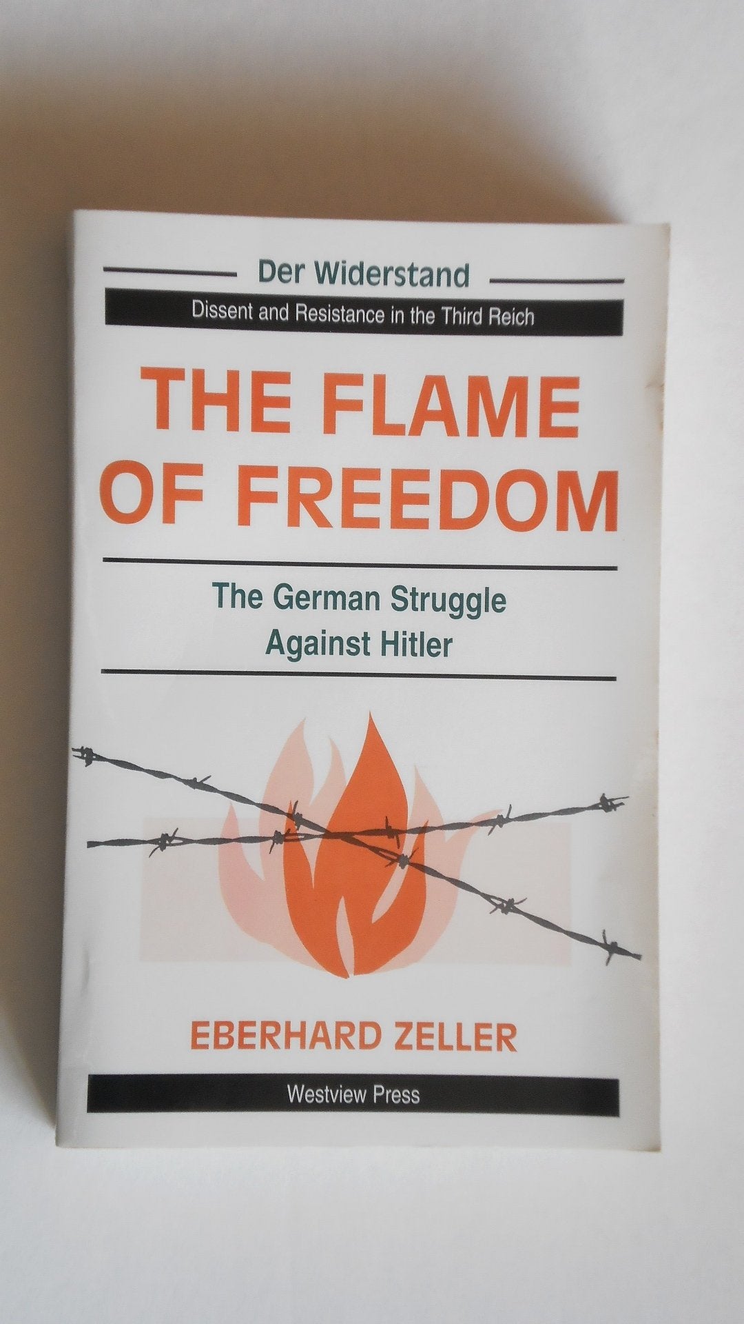 The Flame Of Freedom: The German Struggle Against Hitler book