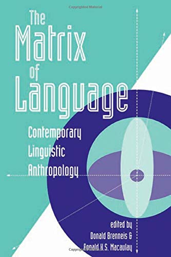 The Matrix Of Language: Contemporary Linguistic Anthropology Social Sciences