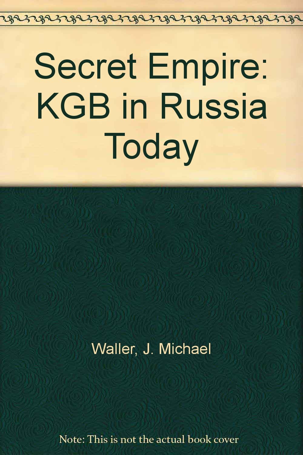 Secret Empire: The Kgb In Russia Today Social Sciences