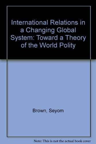 International Relations In A Changing Global System: Toward A Theory Of The World Polity, Second Edition Business, Finance & Career
