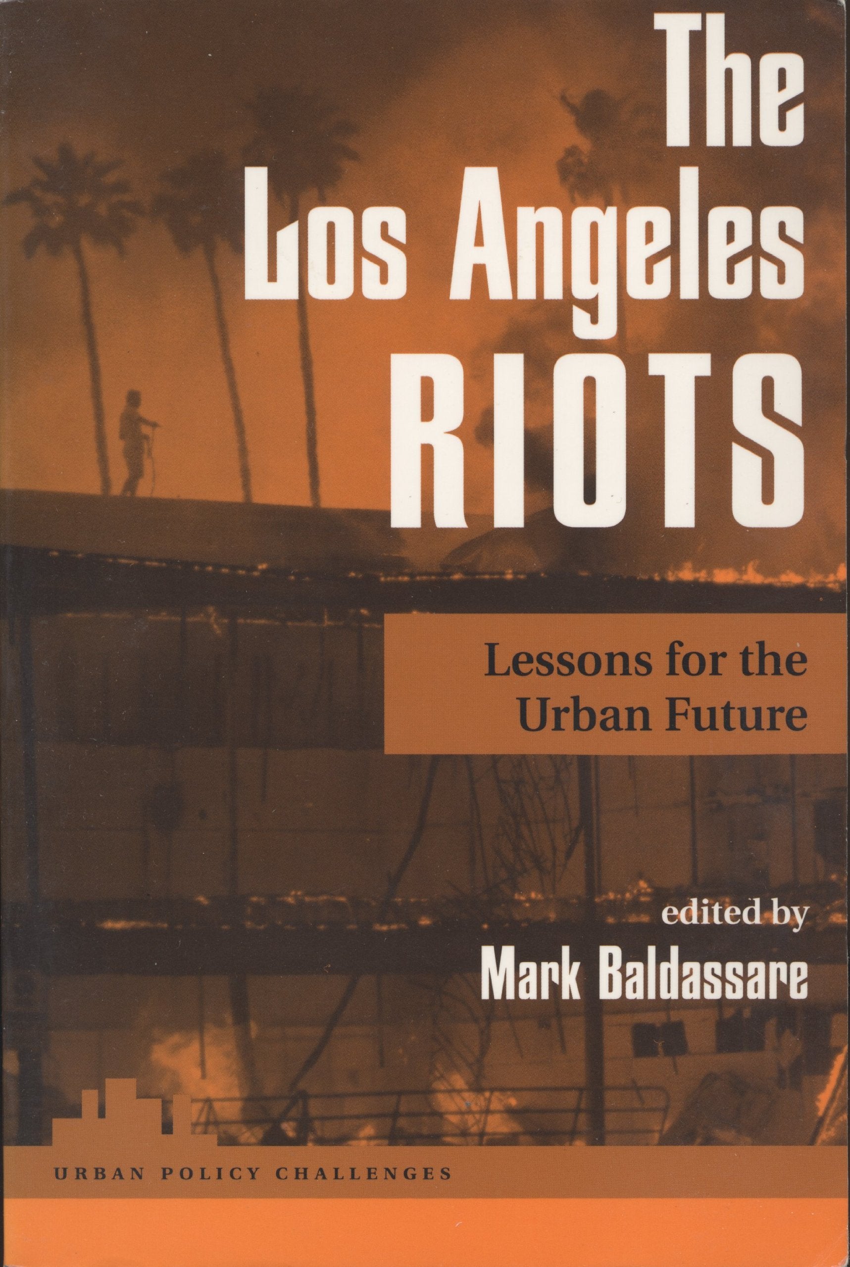 The Los Angeles Riots: Lessons For The Urban Future (Urban Policy Challenges) Social Sciences