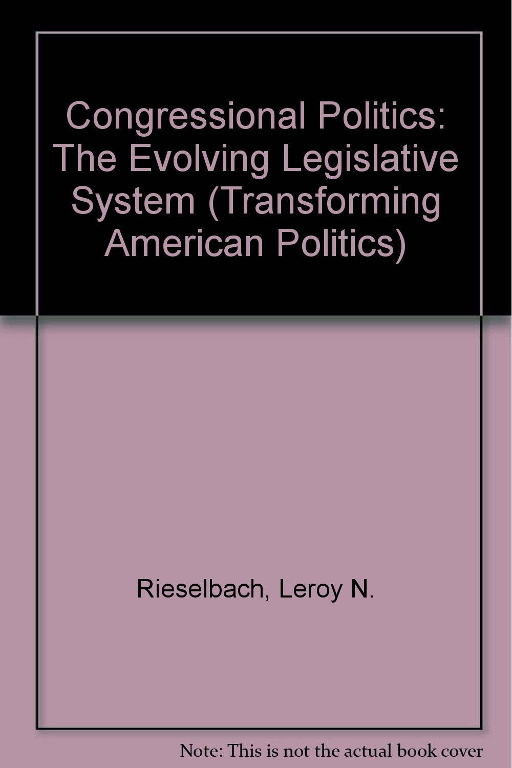 Congressional Politics: The Evolving Legislative System, Second Edition (Transforming American Politics) Social Sciences