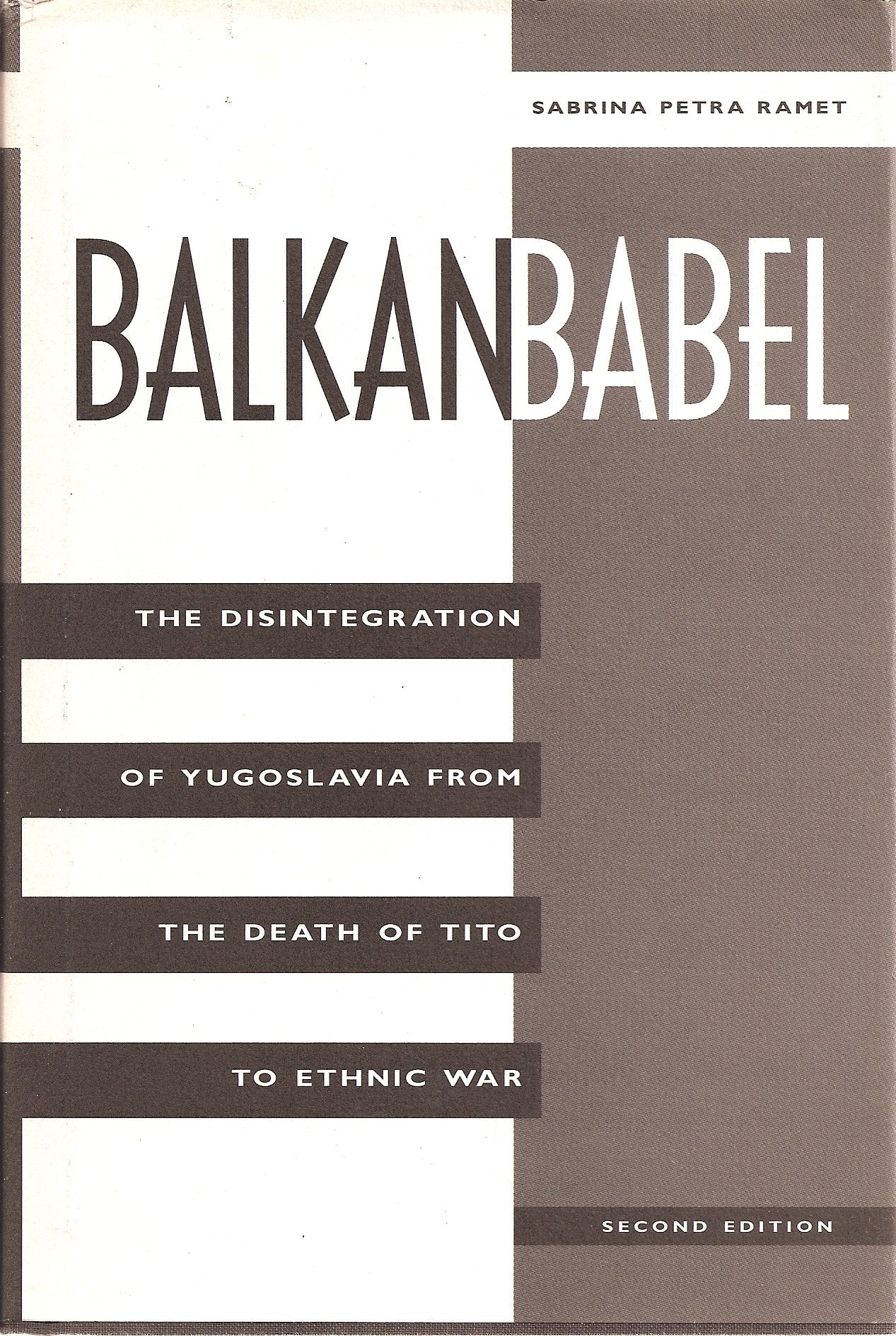Balkan Babel: The Disintegration Of Yugoslavia From The Death Of Tito To Ethnic War, Second Edition Politics & History
