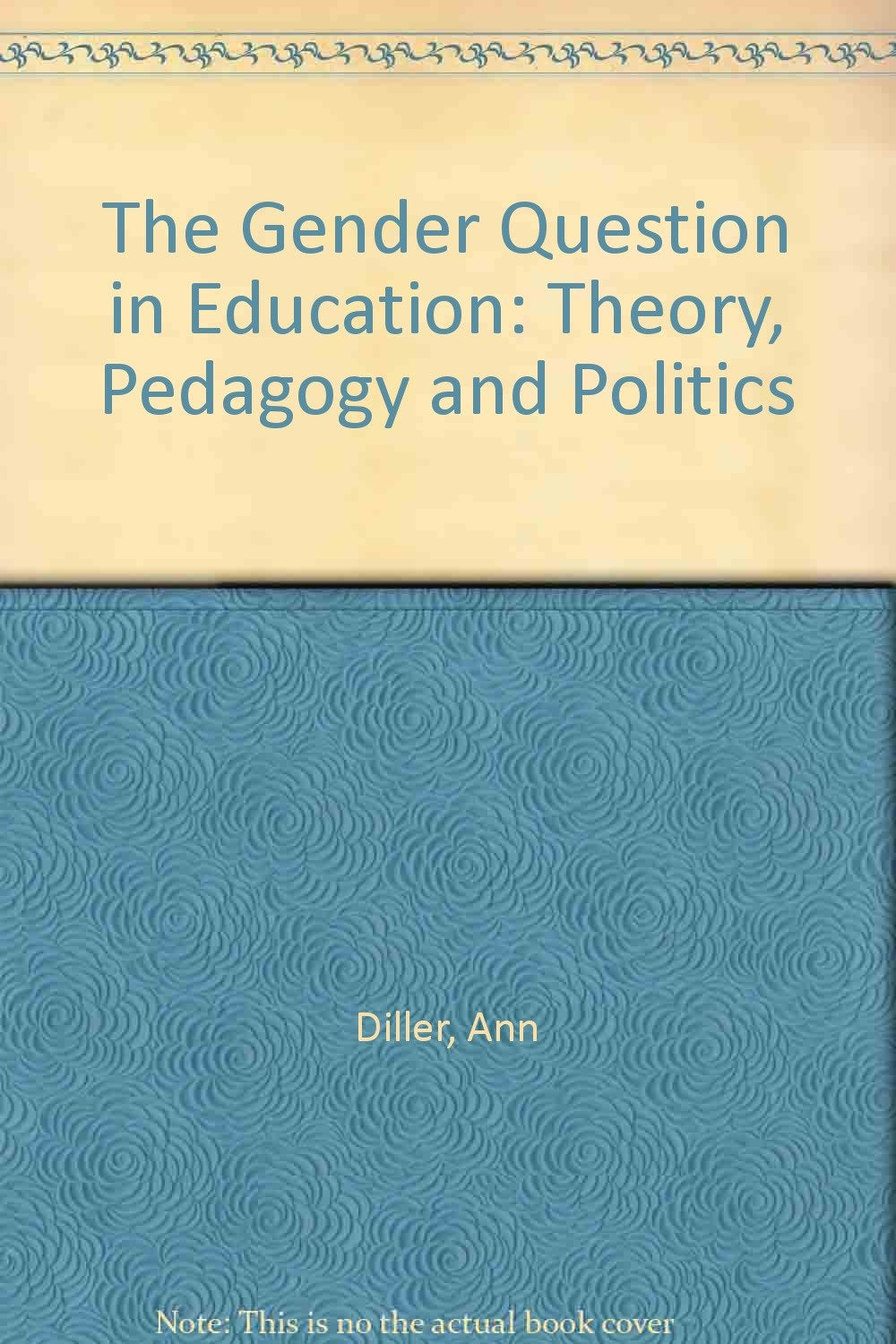 The Gender Question In Education: Theory, Pedagogy, And Politics Social Sciences