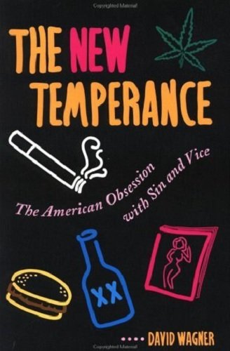 The New Temperance: The American Obsession With Sin And Vice Books