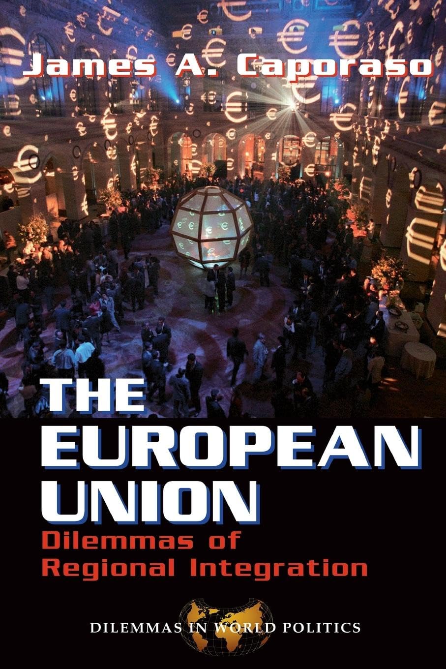 The European Union: Dilemmas Of Regional Integration book