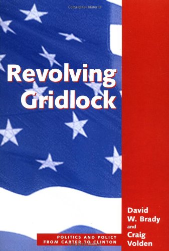 Revolving Gridlock: Politics And Policy From Carter To Clinton (Transforming American Politics) Social Sciences