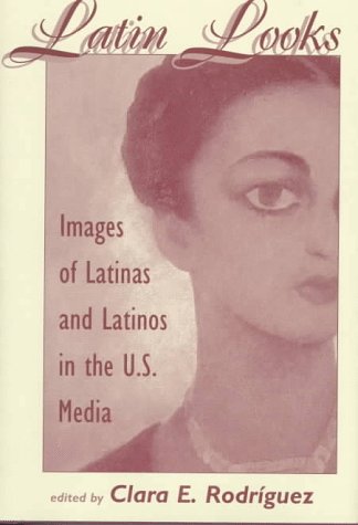 Latin Looks: Images Of Latinas And Latinos In The U.s. Media Social Sciences