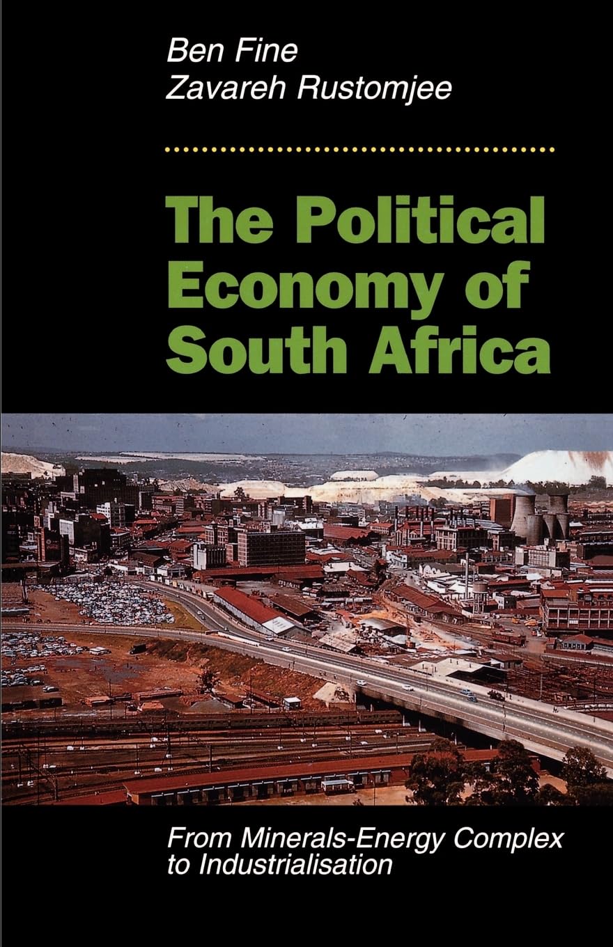 The Political Economy Of South Africa: From Minerals-energy Complex To Industrialisation: From Minerals-Energy Complex to Industrialization Business, Finance & Career