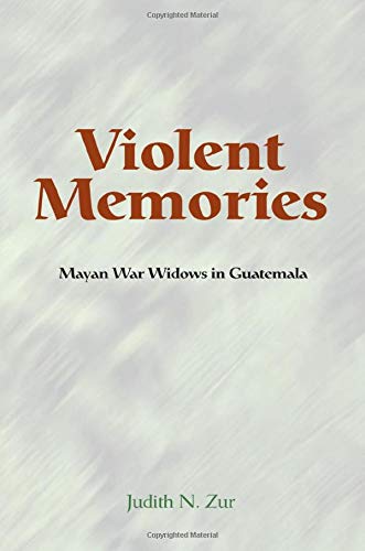 Violent Memories: Mayan War Widows In Guatemala Psychology