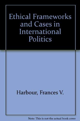 Thinking About International Ethics: Moral Theory And Cases From American Foreign Policy Philosophy