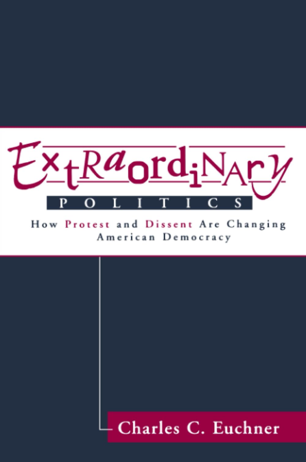 Extraordinary Politics: How Protest And Dissent Are Changing American Democracy (Transforming American Politics) Social Sciences