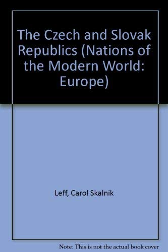 The Czech And Slovak Republics: Nation Versus State (NATIONS OF THE MODERN WORLD : EUROPE) Politics & History
