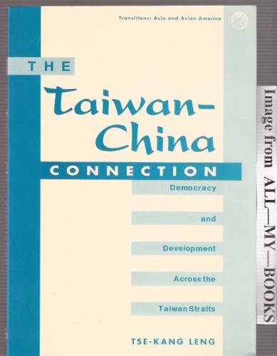 The Taiwan-china Connection: Democracy And Development Across The Taiwan Straits (Transitions--Asia and Asian America) Business, Finance & Career