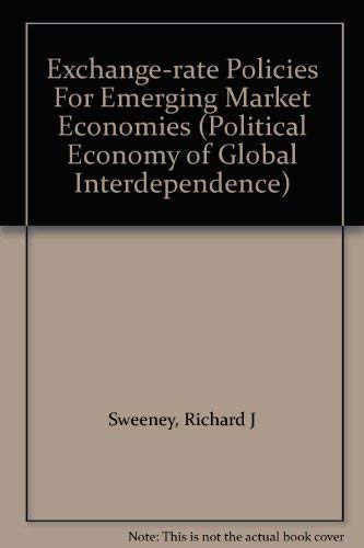 Exchange-rate Policies For Emerging Market Economies (Political Economy of Global Interdependence) Business, Finance & Career