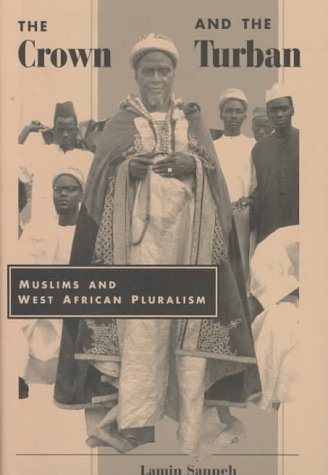 The Crown And The Turban: Muslims And West African Pluralism Religion & Esotericism
