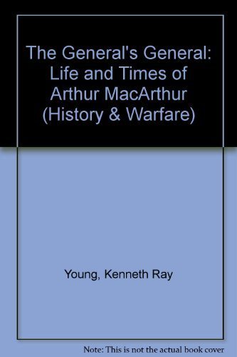 The General's General: The Life And Times Of Arthur Macarthur Memories