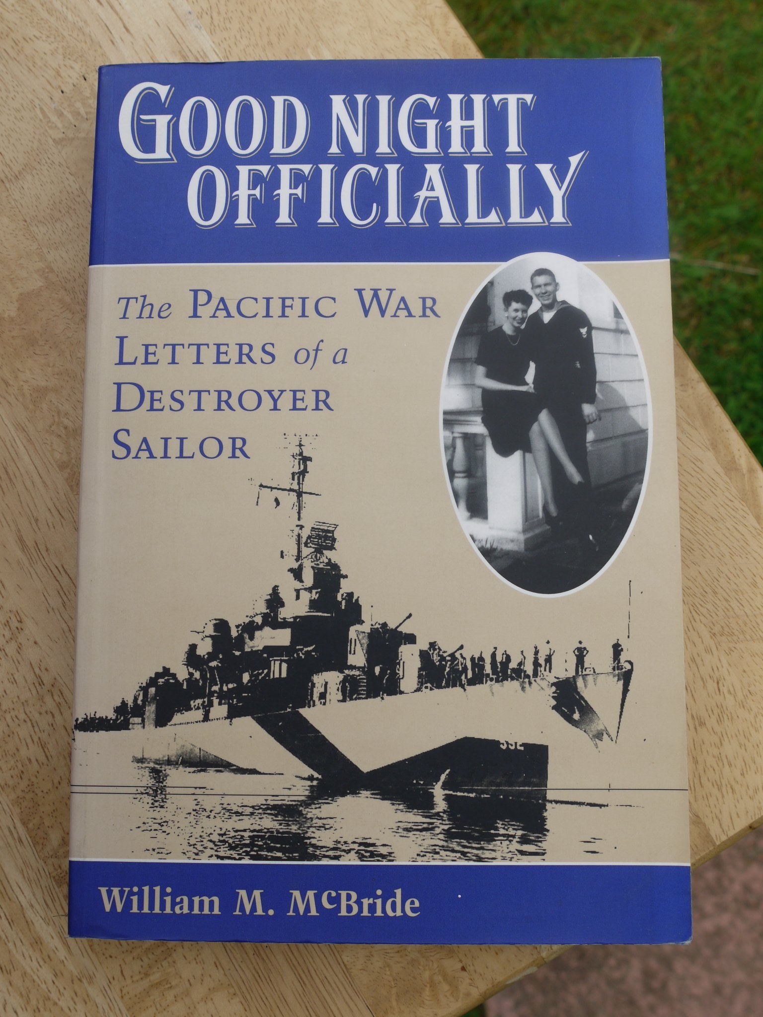 Good Night Officially: The Pacific War Letters Of A Destroyer Sailor: The Pacific War Letters of a Destroyer Sailor : The Letters of Yeoman James Orvill Raines Science Books