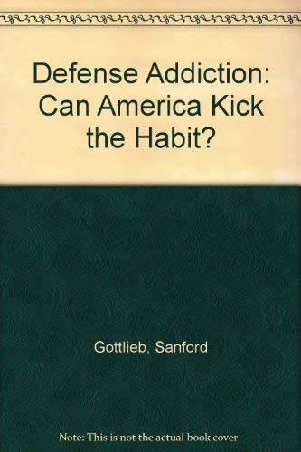 Defense Addiction: Can America Kick The Habit? Social Sciences