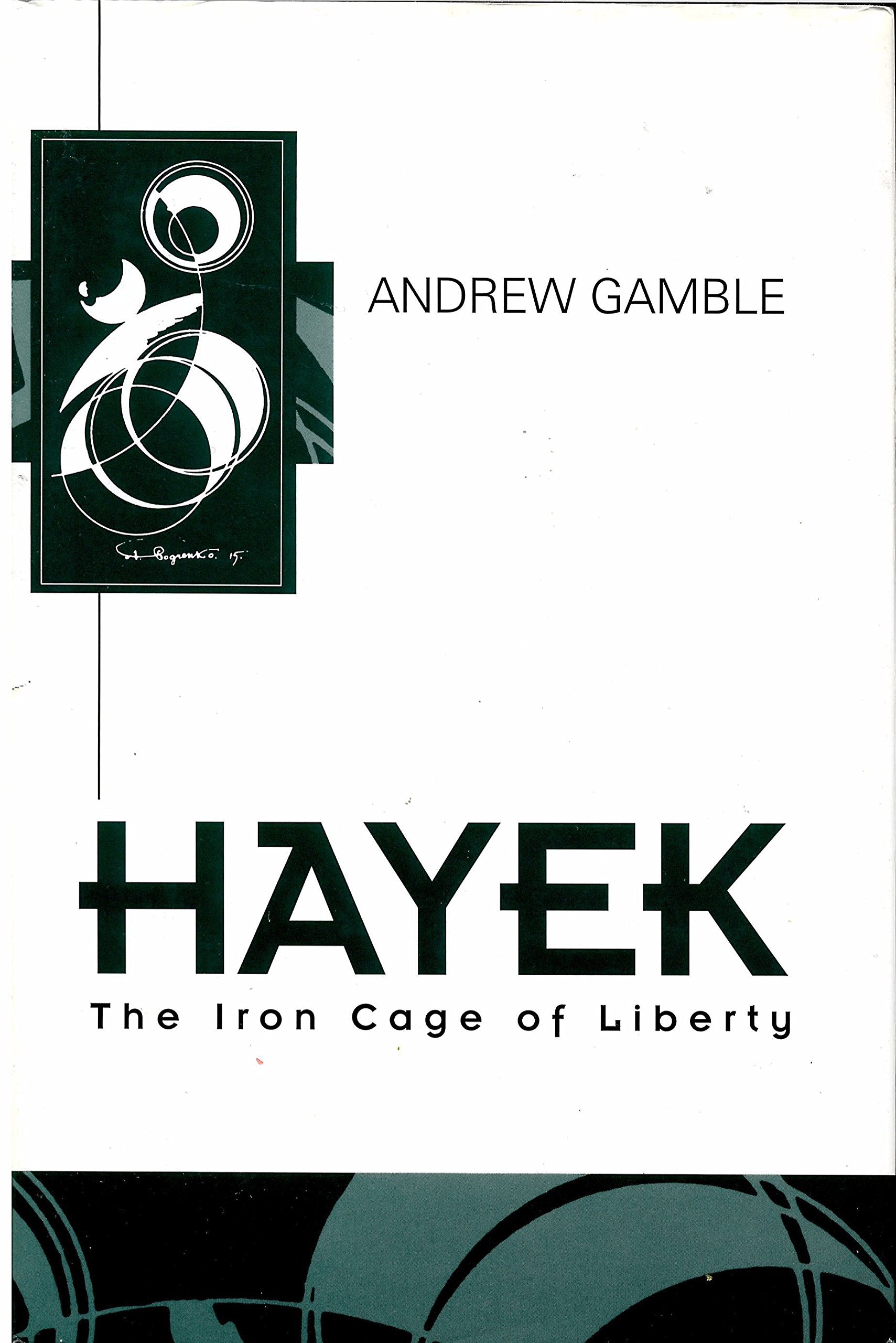 Hayek: The Iron Cage Of Liberty Philosophy