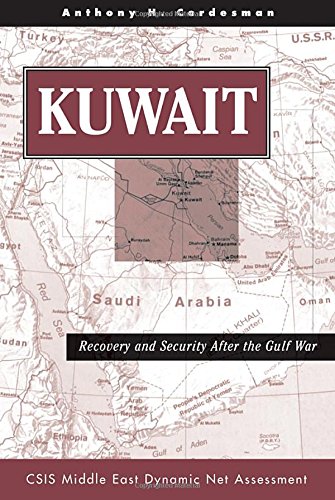 Kuwait: Recovery And Security After The Gulf War (Csis Middle East Dynamic Net Assessment) Business, Finance & Career