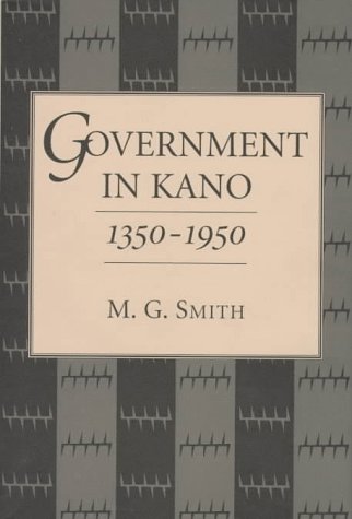 Government In Kano, 1350-1950 (African States and Societies in History) Social Sciences