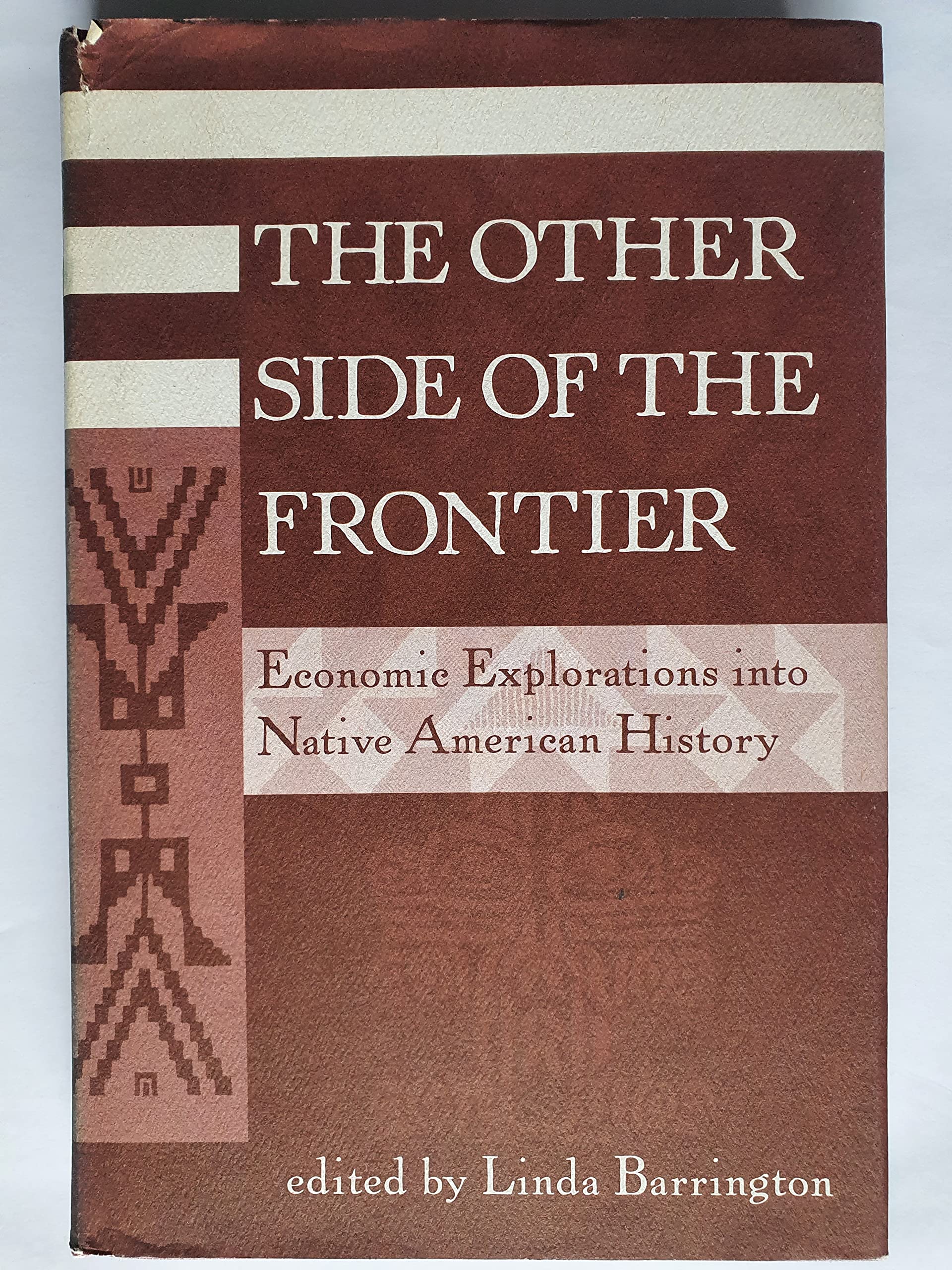 The Other Side Of The Frontier: Economic Explorations Into Native American History (American & European Economic History) Business, Finance & Career