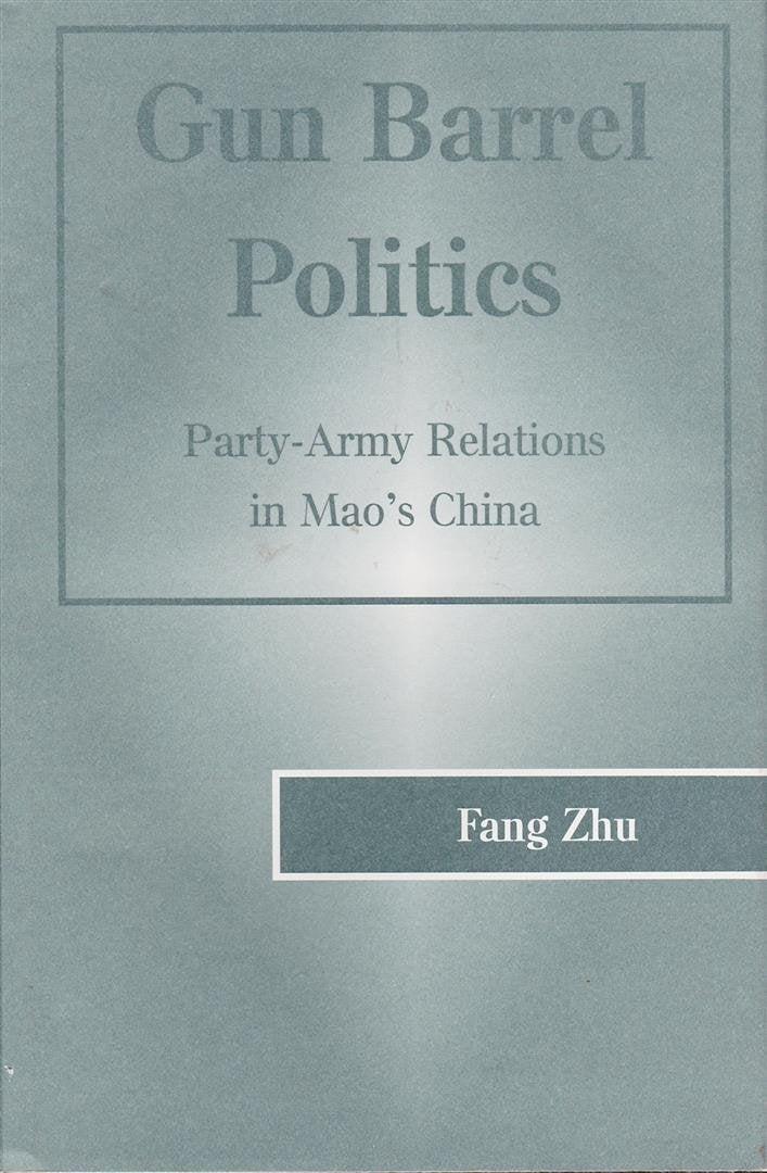 Gun Barrel Politics: Party-army Relations In Mao's China Social Sciences