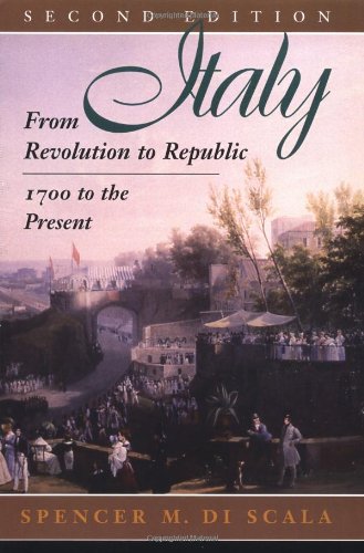 Italy: From Revolution To Republic, 1700 To The Present Politics & History