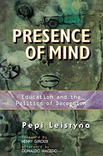 Presence Of Mind: Education And The Politics Of Deception (The Edge Series) Education & Training