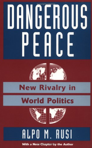 Dangerous Peace: New Rivalry In World Politics Reference Books
