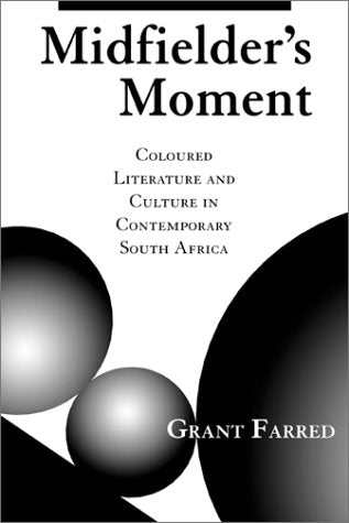 Midfielder's Moment: Coloured Literature And Culture In Contemporary South Africa (Cultural Studies Series) Books
