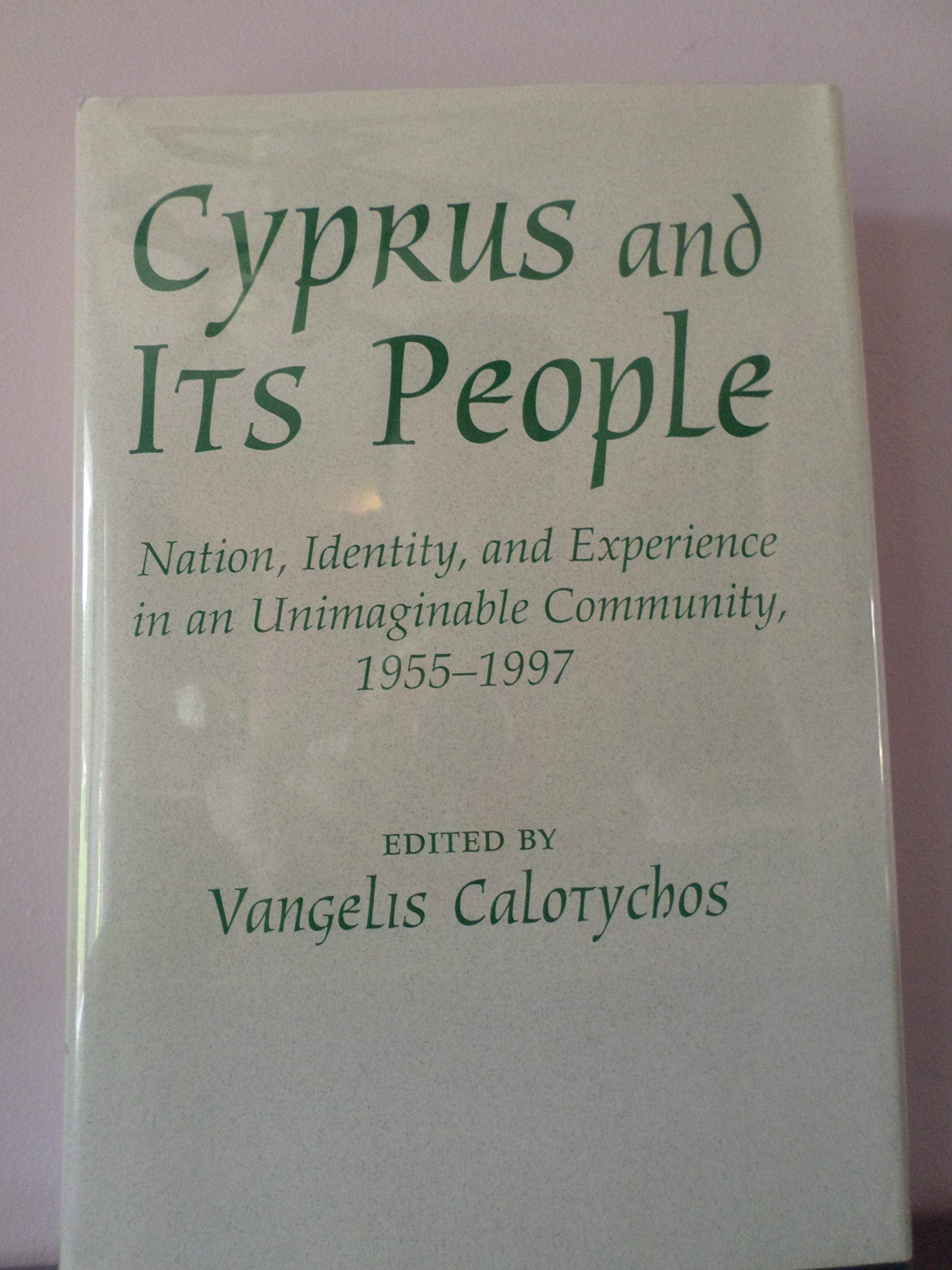 Cyprus And Its People: Nation, Identity, And Experience In An Unimaginable Community, 1955-1997 General education