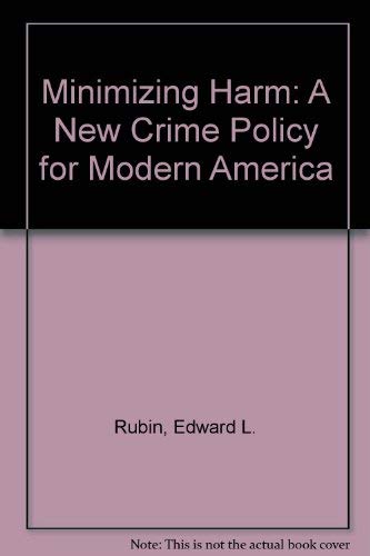 Minimizing Harm: A New Crime Policy For Modern America Law