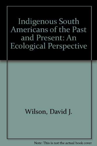 Indigenous South Americans Of The Past And Present: An Ecological Perspective Social Sciences