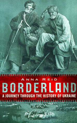 Borderland: A Journey Through The History Of Ukraine: A Journey Through the History of the Ukraine General education