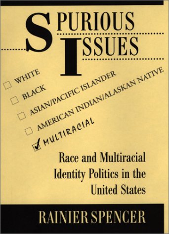 Spurious Issues: Race And Multiracial Identity Politics In The United States Books