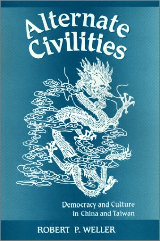 Alternate Civilities: Democracy And Culture In China And Taiwan Social Sciences
